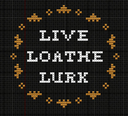 Live Loathe Lurk Cross Stitch Pattern