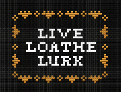 Live Loathe Lurk Cross Stitch Pattern